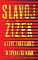 Book cover of: Left that Dares to Speak Its Name. By: Slavoj Žižek