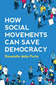 Book cover of: How Social Movements Can Save Democracy. By: Donatella della Porta