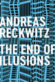 Book cover of: End of Illusions. By: Andreas Reckwitz
