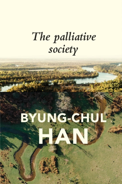 Book cover of: Palliative Society. By: Byung-Chul Han