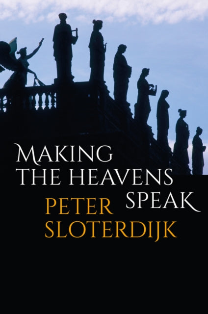 Book cover of: Making the Heavens Speak. By: Peter Sloterdijk