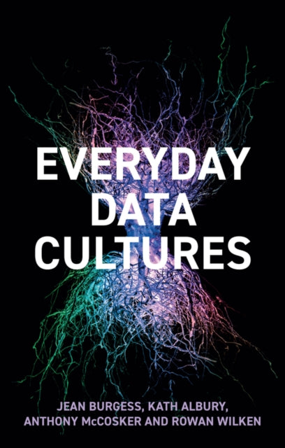 Book cover of: Everyday Data Cultures. By: Jean Burgess