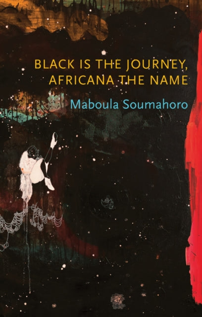 Book cover of: Black is the Journey, Africana the Name. By: Maboula Soumahoro