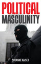 Book cover of: Political Masculinity. By: Susanne Kaiser