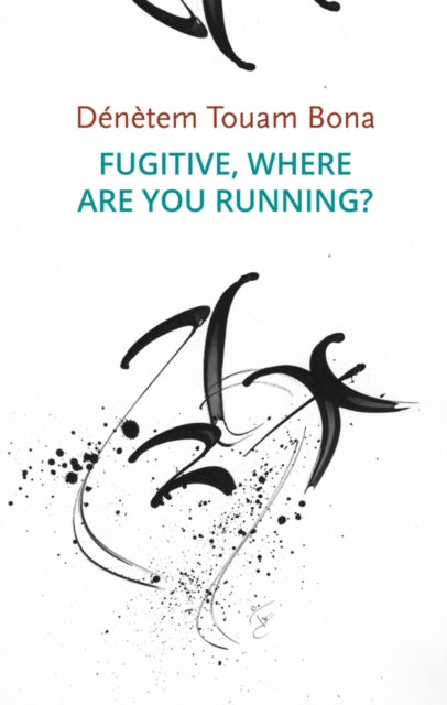 Book cover of: Fugitive, Where Are You Running?. By: Dénètem Touam Bona