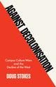 Book cover of: Against Decolonisation. By: Doug Stokes