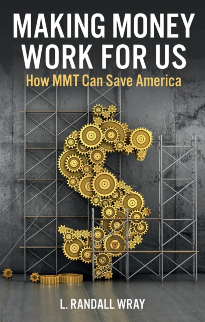 Book cover of: Making Money Work for Us. By: Randall Wray