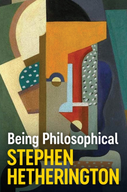 Book cover of: Being Philosophical. By: Stephen Hetherington