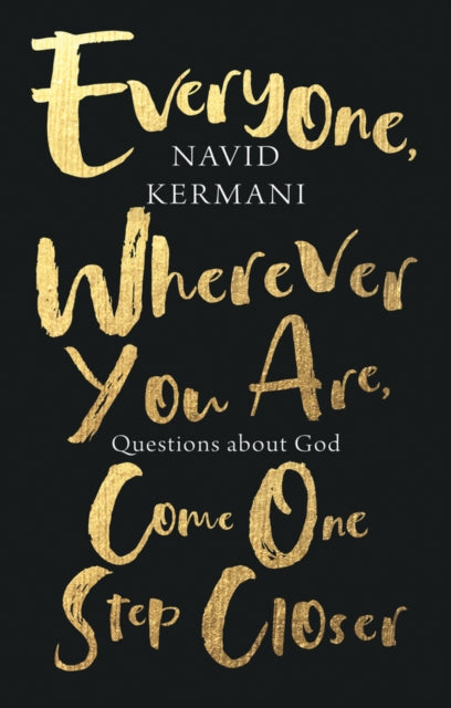 Book cover of: Everyone, Wherever You Are, Come One Step Closer. By: Navid Kermani