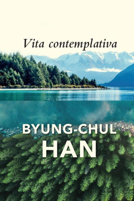Book cover of: Vita Contemplativa. By: Byung-Chul Han