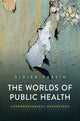 Book cover of: Worlds of Public Health. By: Fassin