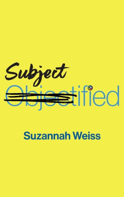 Book cover of: Subjectified. By: Suzannah Weiss