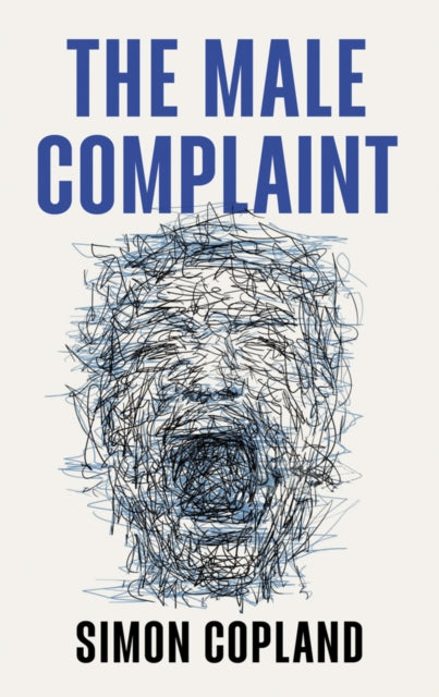 Book cover of: Male Complaint. By: Simon James Copland