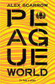 Book cover of: Plague World. By: Alex Scarrow