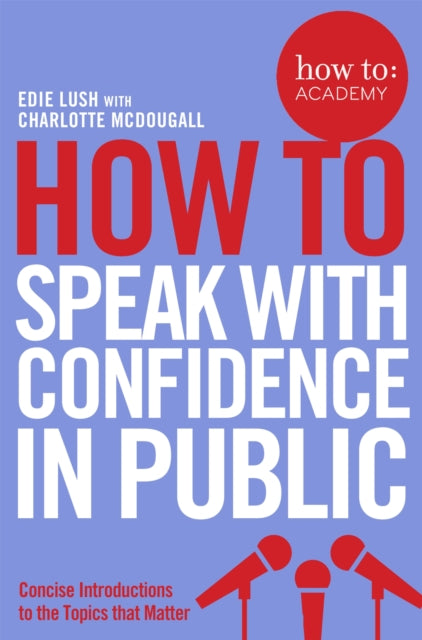 Book cover of: How To Speak With Confidence in Public. By: Edie Lush