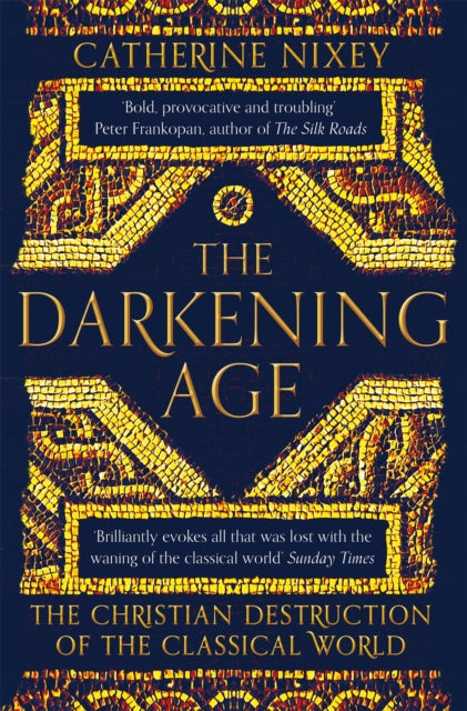 Darkening Age, The Christian Destruction of the Classical World