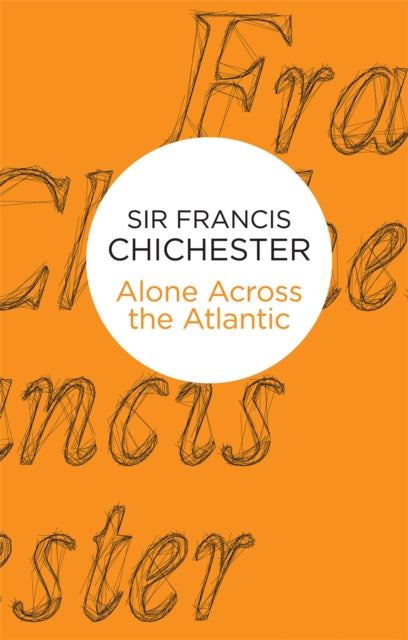 Book cover of: Alone Across The Atlantic. By: Francis Chichester