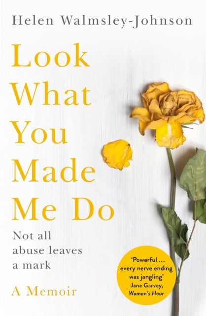 Book cover of: Look What You Made Me Do. By: Helen Walmsley-Johnson