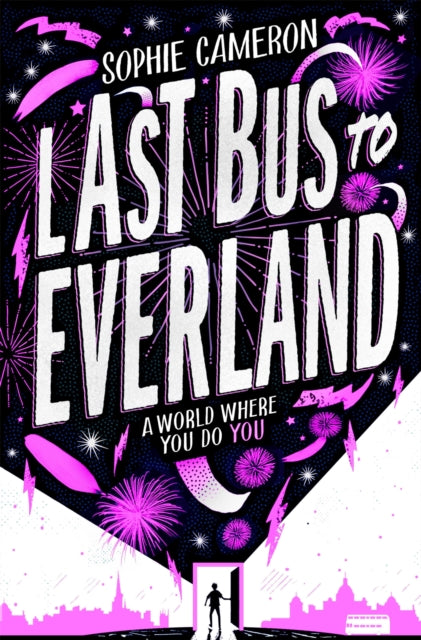Book cover of: Last Bus to Everland. By: Sophie Cameron