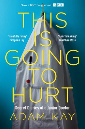 This is Going to Hurt, Secret Diaries of a Junior Doctor