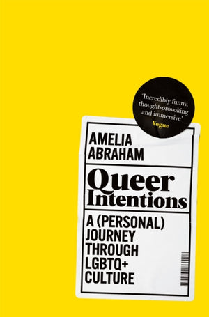 Queer Intentions, A (Personal) Journey Through LGBTQ+ Culture