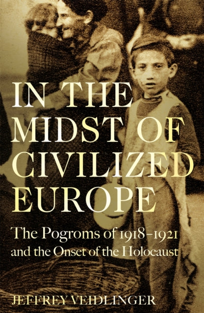 Book cover of: In the Midst of Civilized Europe. By: Jeffrey Veidlinger