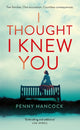 Book cover of: I Thought I Knew You. By: Penny Hancock