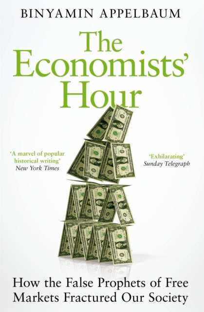 Book cover of: Economists' Hour. By: Binyamin Appelbaum