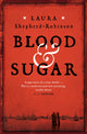 Book cover of: Blood & Sugar. By: Laura Shepherd-Robinson