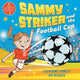 Sammy Striker and the Football Cup 9781509896936 Catherine Emmett