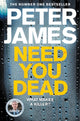 Book cover of: Need You Dead. By: James, Peter