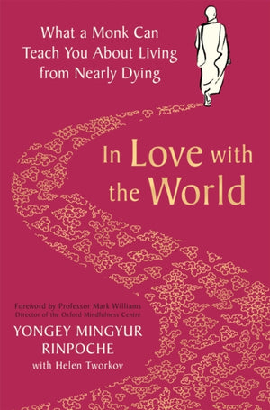 In Love with the World, What a Monk Can Teach You About Living from Nearly Dying