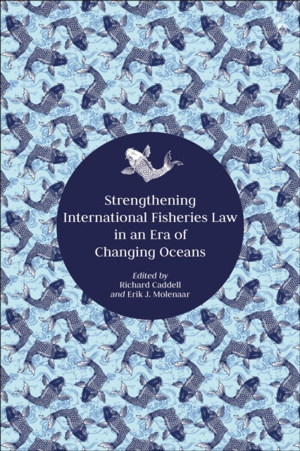 Book cover of: Strengthening International Fisheries Law in an Era of Changing Oceans. By: Richard Caddell
