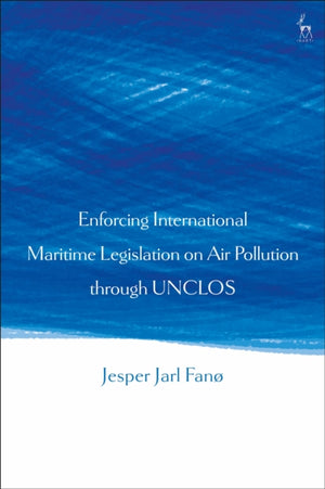 Enforcing International Maritime Legislation on Air Pollution through UNCLOS