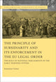 Book cover of: Principle of Subsidiarity and its Enforcement in the EU Legal Order. By: Katarzyna Granat