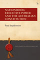 Book cover of: Nationhood, Executive Power and the Australian Constitution. By: Peta Stephenson