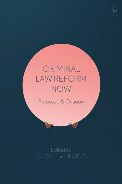 Book cover of: Criminal Law Reform Now. By: J. J. Child