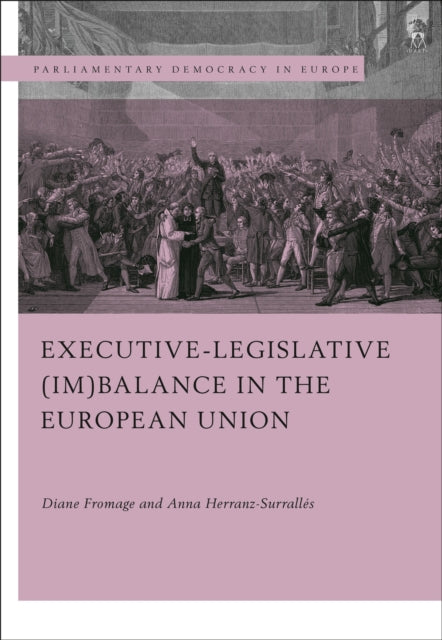 Book cover of: Executive-legislative (Im)balance in the European Union. By: Diane Fromage