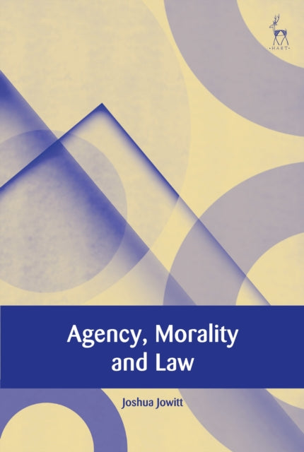 Book cover of: Agency, Morality and Law. By: Joshua Jowitt