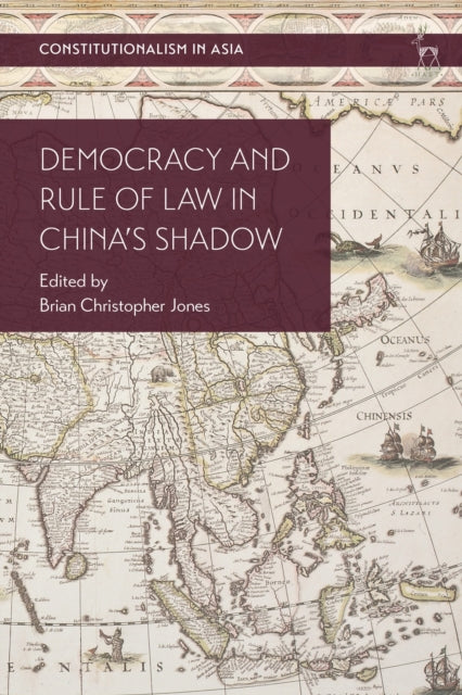 Book cover of: Democracy and Rule of Law in China's Shadow. By: Brian Christopher Jones