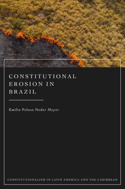 Book cover of: Constitutional Erosion in Brazil. By: Emilio Peluso Neder Meyer