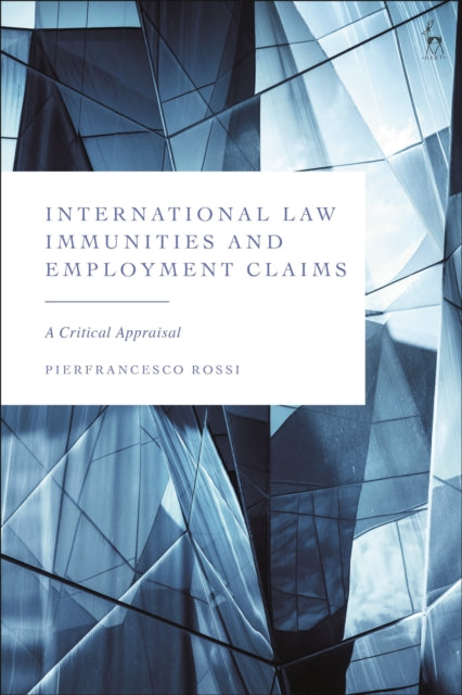 Book cover of: International Law Immunities and Employment Claims. By: Pierfrancesco Rossi