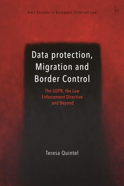 Book cover of: Data Protection, Migration and Border Control. By: Teresa Quintel