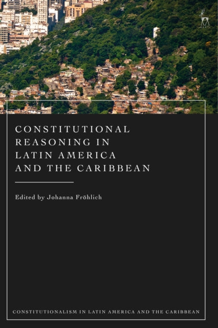 Book cover of: Constitutional Reasoning in Latin America and the Caribbean. By: Johanna öhlich