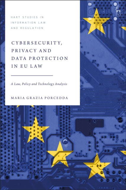 Book cover of: Cybersecurity, Privacy and Data Protection in EU Law. By: Maria Grazia Porcedda