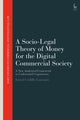 Book cover of: Socio-Legal Theory of Money for the Digital Commercial Society