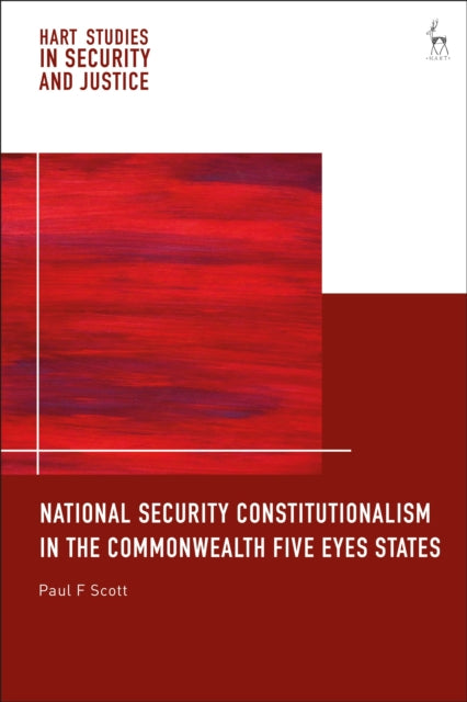 Book cover of: National Security Constitutionalism in the Commonwealth Five Eyes States. By: Paul F. Scott
