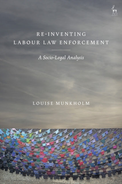 Book cover of: Re-Inventing Labour Law Enforcement. By: Louise Munkholm