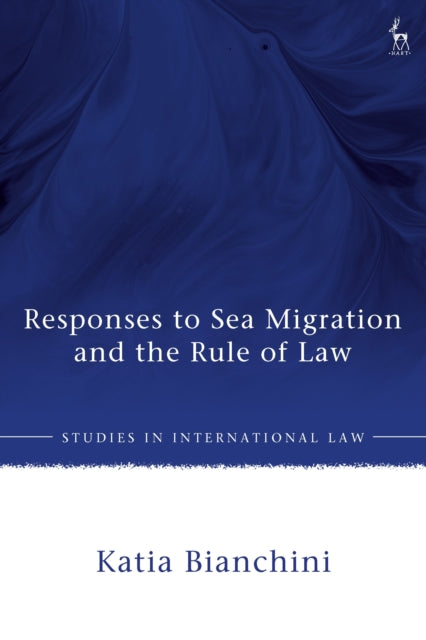 Book cover of: Responses to Sea Migration and the Rule of Law. By: Katia Bianchini