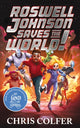 Roswell Johnson Saves the World!, Book 1: An action-packed adventure from the bestselling author of The Land of Stories 9781510202641 Chris Colfer